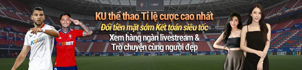 KUBET Thể Thao – Tỷ lệ cược cao nhất, đổi tiền mặt sớm, kết toán siêu tốc! Xem hàng ngàn livestream & trò chuyện cùng người đẹp ngay hôm nay tại Kubet Việt Nam. Tham gia ngay để không bỏ lỡ!